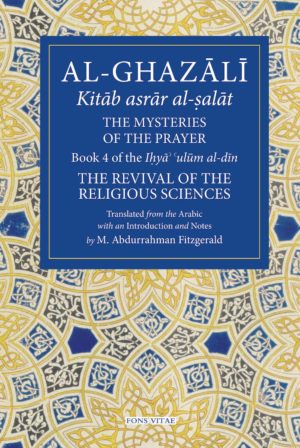 Al-Ghazali: The Mysteries of the Prayer and Its Important Elements