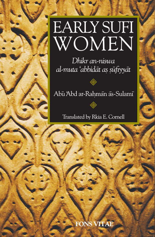 Eary Sufi Women: A bilingual critical edition of as-Sulami's Dhikr an-Niswa al-Muta 'abbidat as-Sufiyyat
